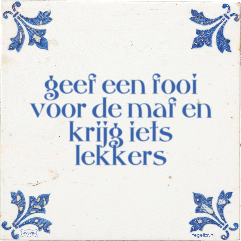 geef een fooi voor de maf en krijg iets lekkers - Online tegeltjes bakken