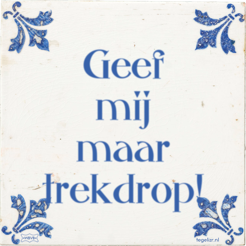 Geef mij maar trekdrop! - Online tegeltjes bakken