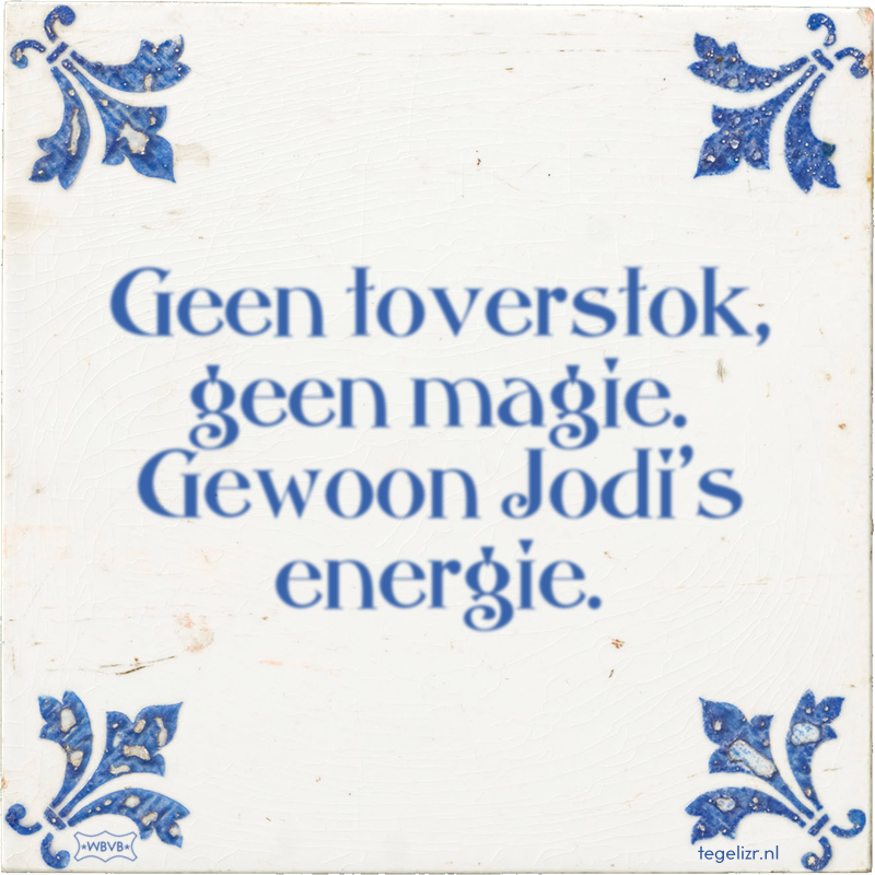 Geen toverstok, geen magie. Gewoon Jodi's energie. - Online tegeltjes bakken