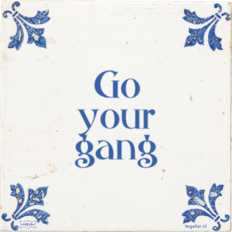 Go your gang - Online tegeltjes bakken