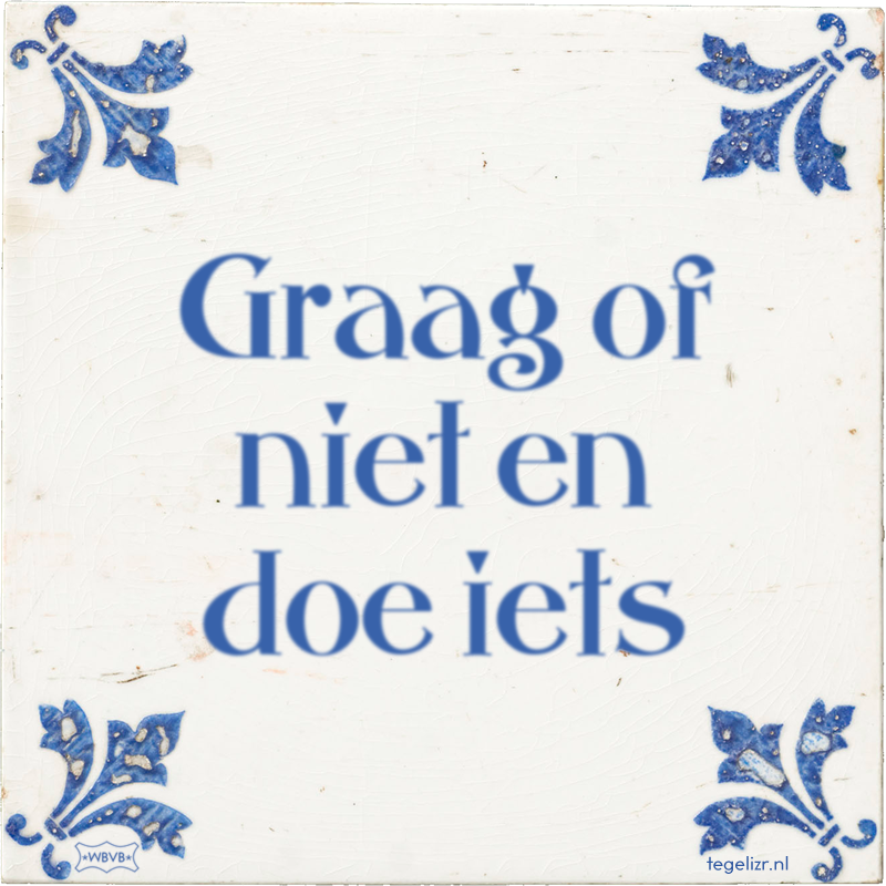Graag of niet en doe iets - Online tegeltjes bakken