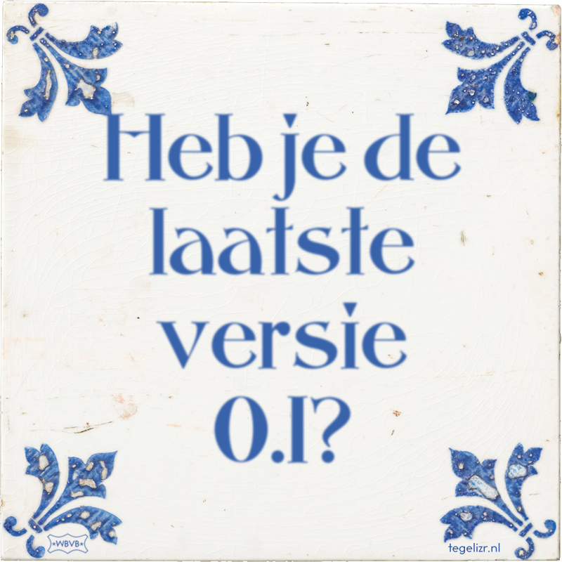 Heb je de laatste versie 0.1? - Online tegeltjes bakken