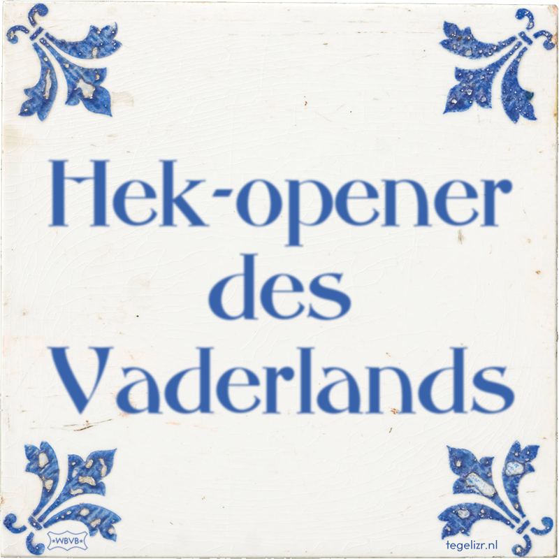 Hek-opener des Vaderlands - Online tegeltjes bakken