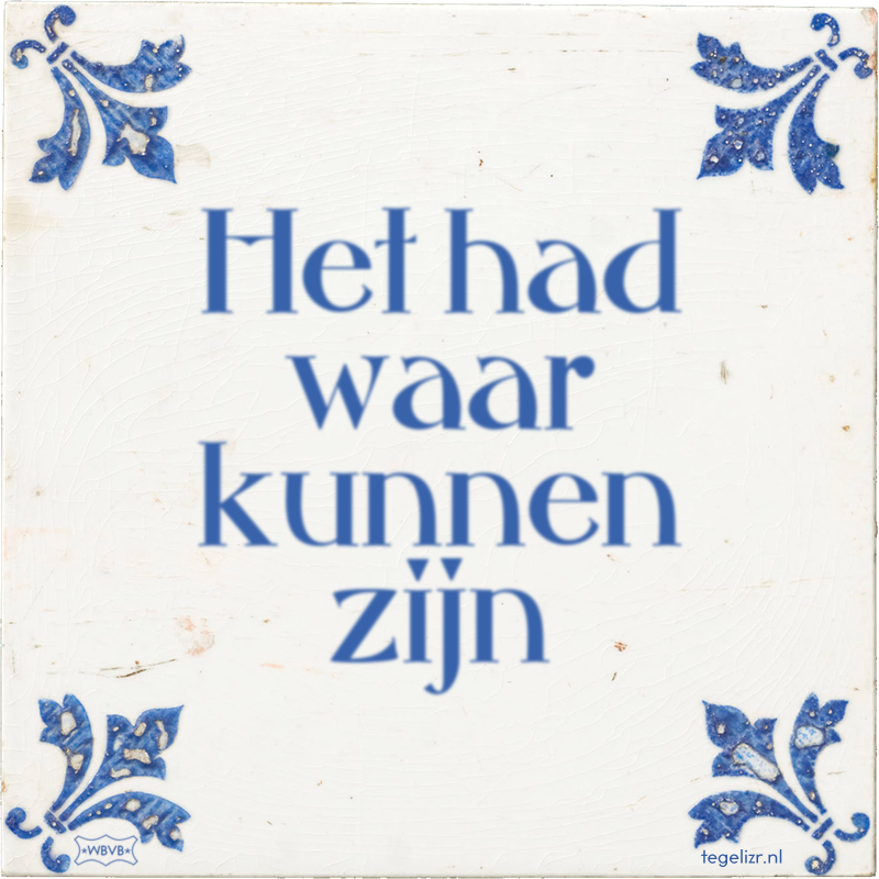 Het had waar kunnen zijn - Online tegeltjes bakken