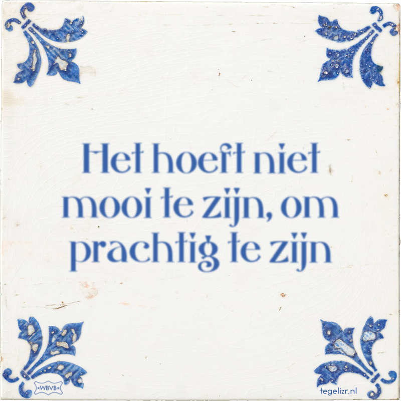Het hoeft niet mooi te zijn, om prachtig te zijn - Online tegeltjes bakken