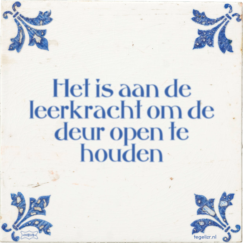 Het is aan de leerkracht om de deur open te houden - Online tegeltjes bakken