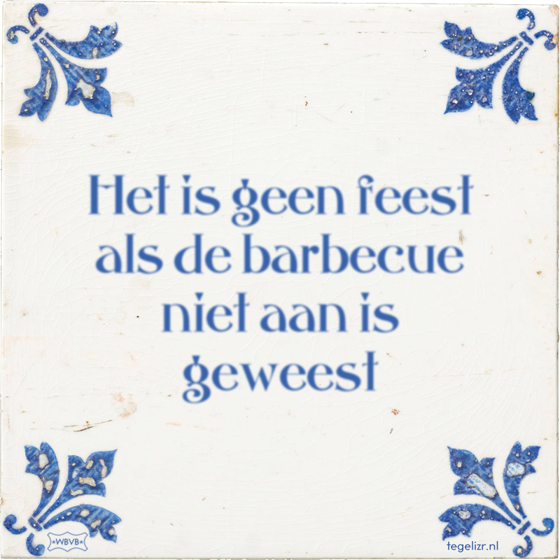 Het is geen feest als de barbecue niet aan is geweest - Online tegeltjes bakken