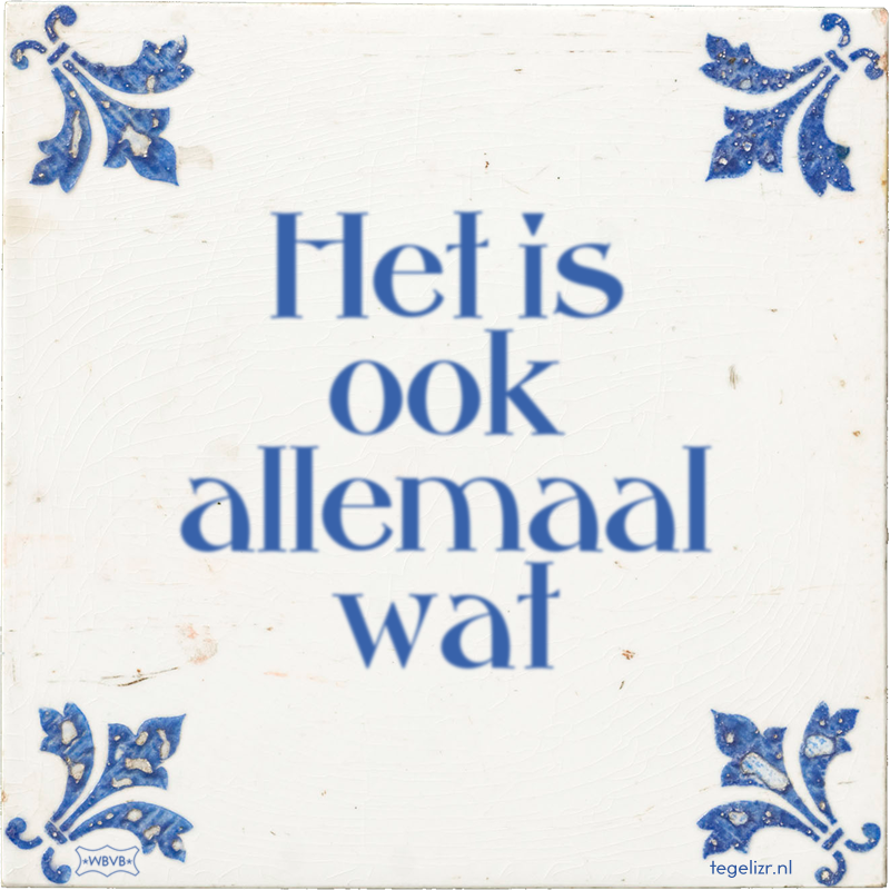 Het is ook allemaal wat - Online tegeltjes bakken