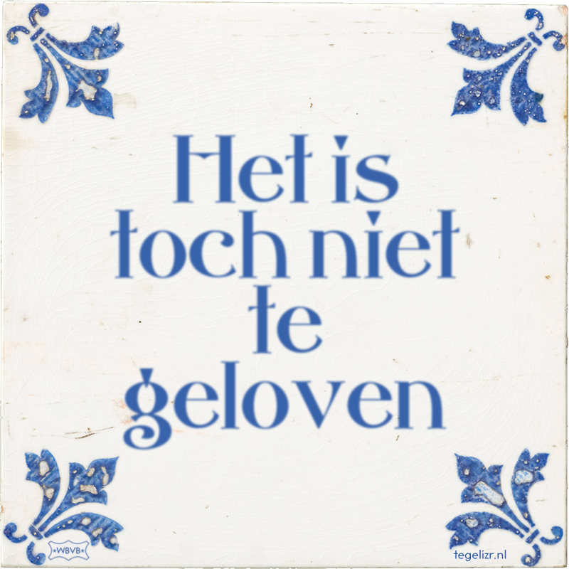 Het is toch niet te geloven - Online tegeltjes bakken