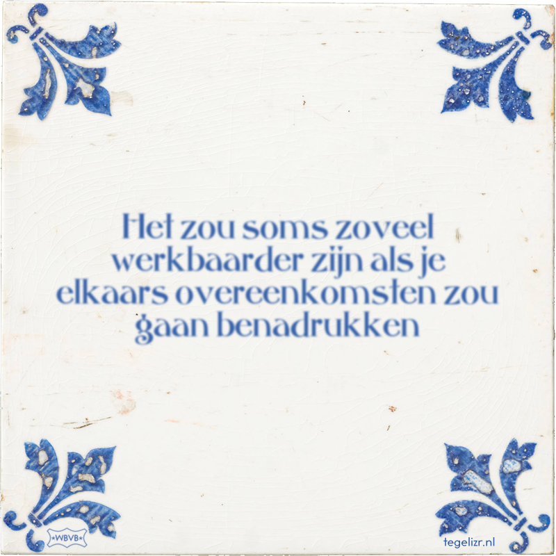 Het zou soms zoveel werkbaarder zijn als je elkaars overeenkomsten zou gaan benadrukken - Online tegeltjes bakken