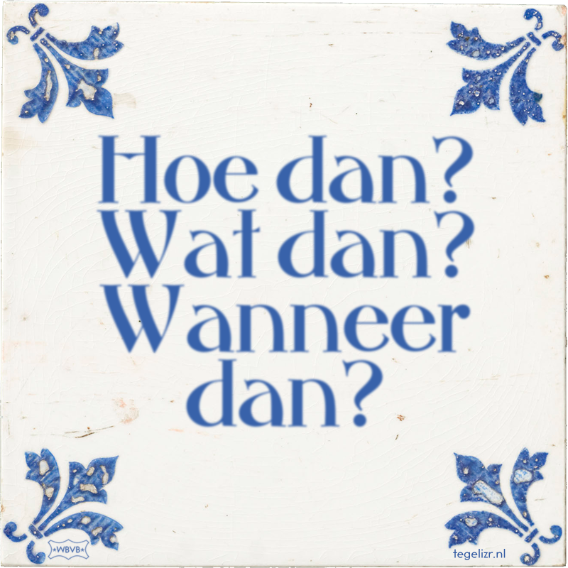 Hoe dan? Wat dan? Wanneer dan? - Online tegeltjes bakken