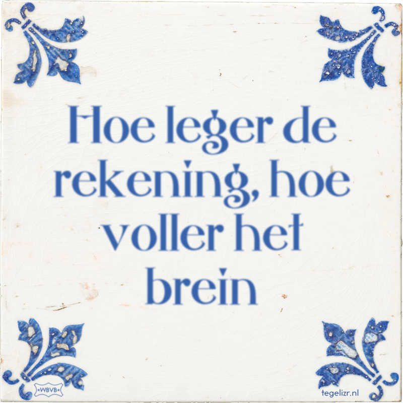 Hoe leger de rekening, hoe voller het brein - Online tegeltjes bakken