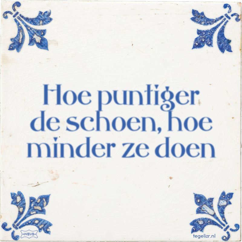 Hoe puntiger de schoen, hoe minder ze doen - Online tegeltjes bakken
