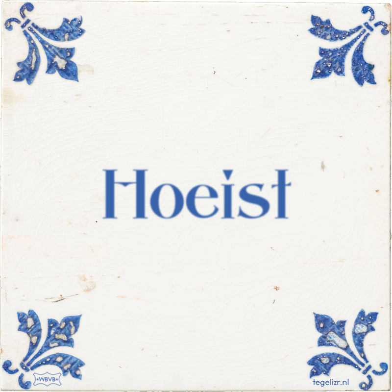 Hoeist - Online tegeltjes bakken