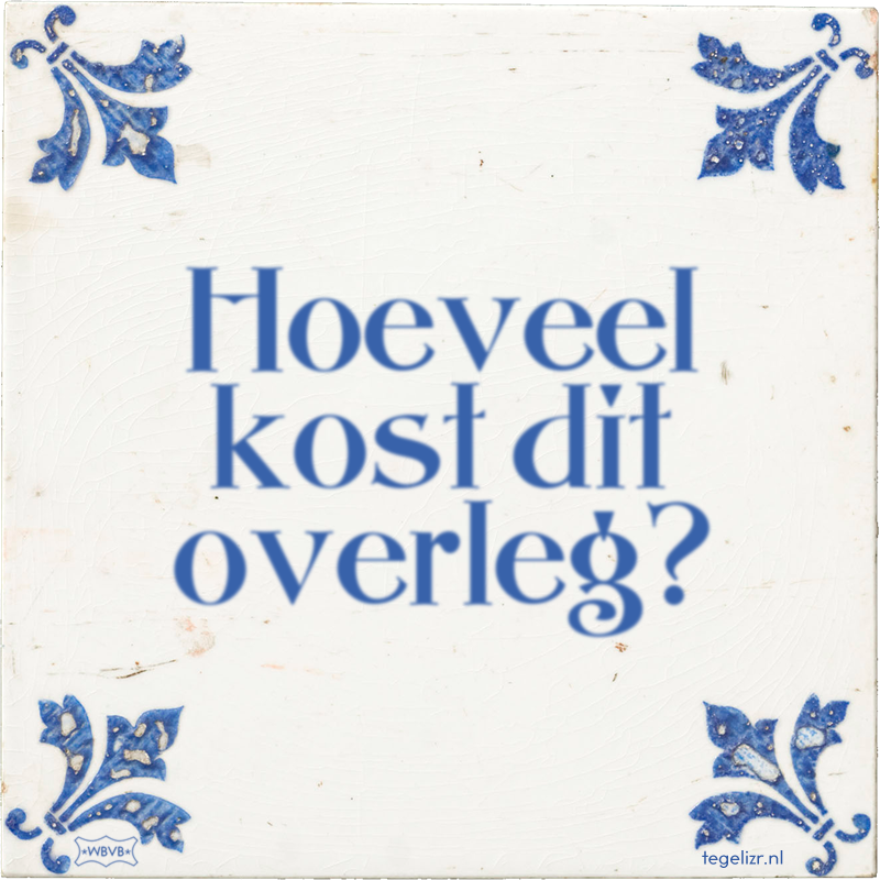 Hoeveel kost dit overleg? - Online tegeltjes bakken