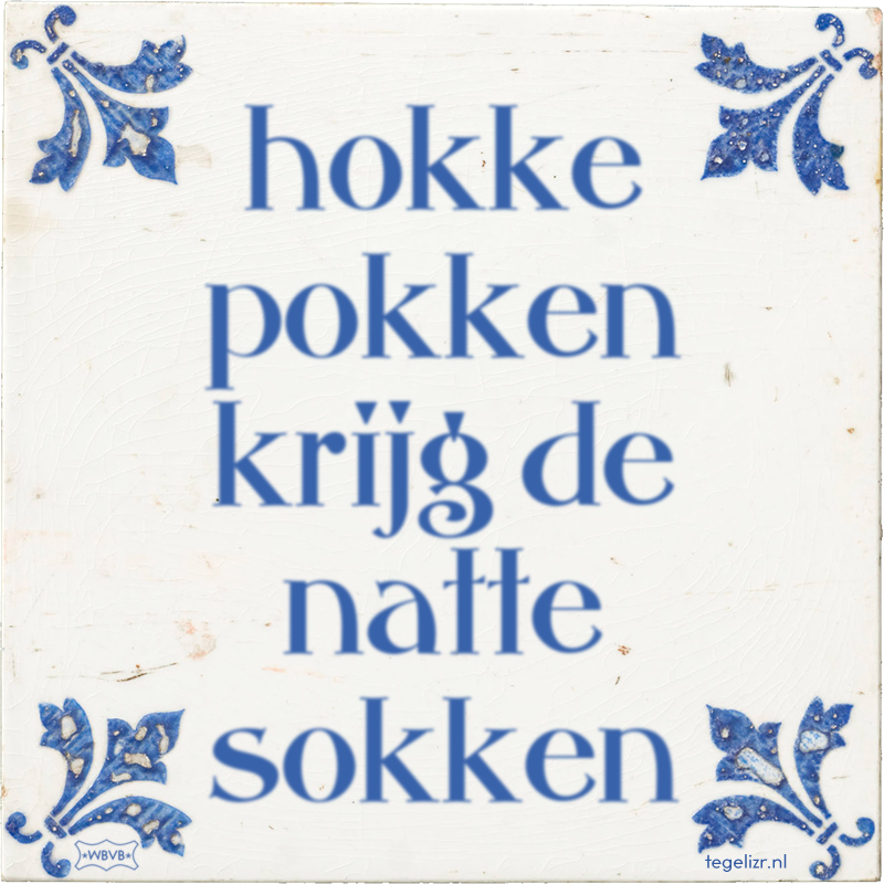 hokke pokken krijg de natte sokken - Online tegeltjes bakken