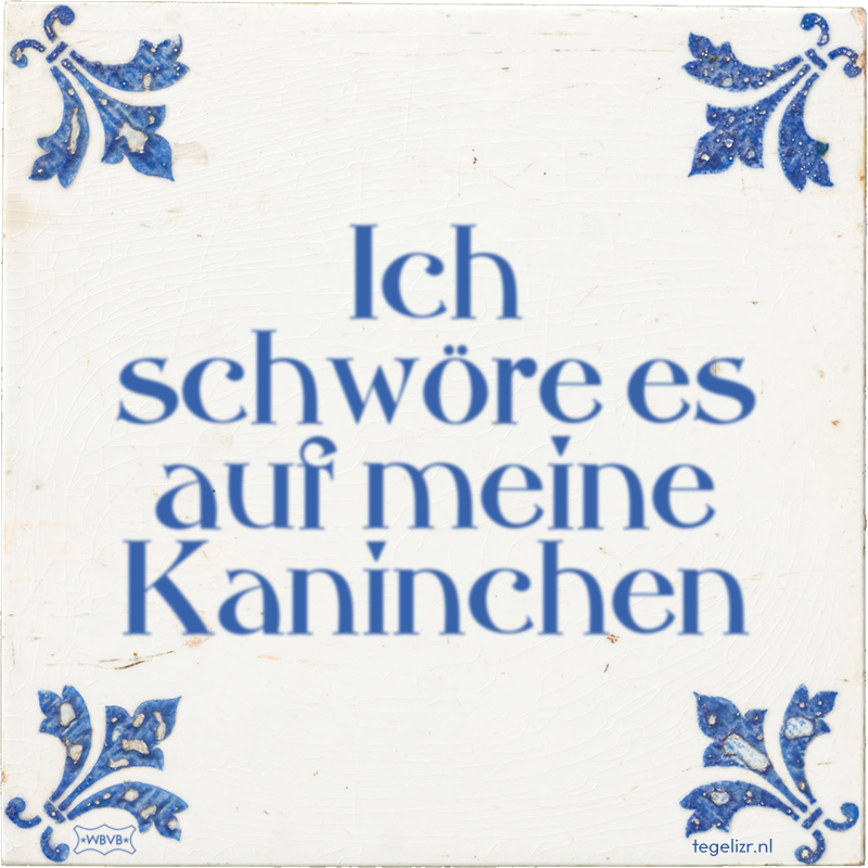 Ich schwöre es auf meine Kaninchen - Online tegeltjes bakken