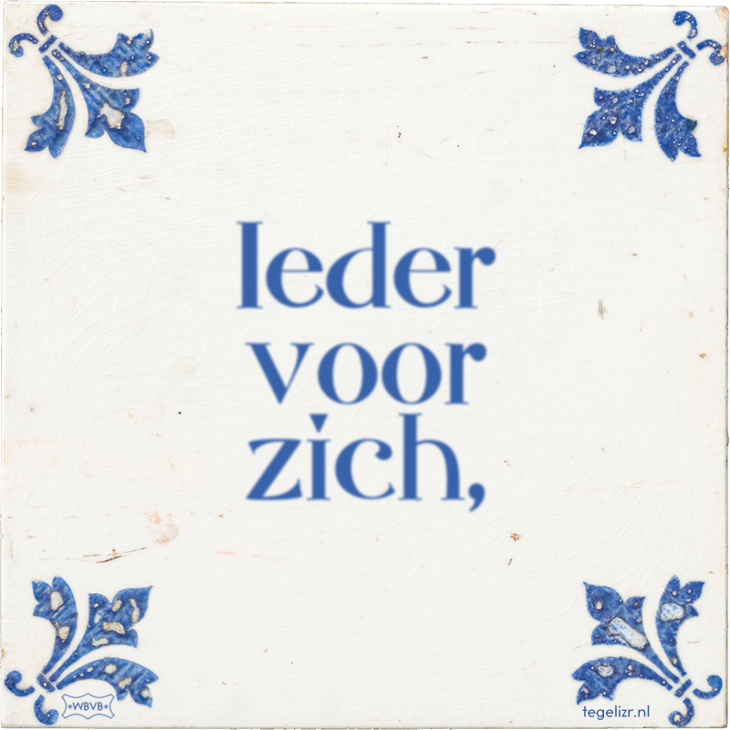 Ieder voor zich, - Online tegeltjes bakken