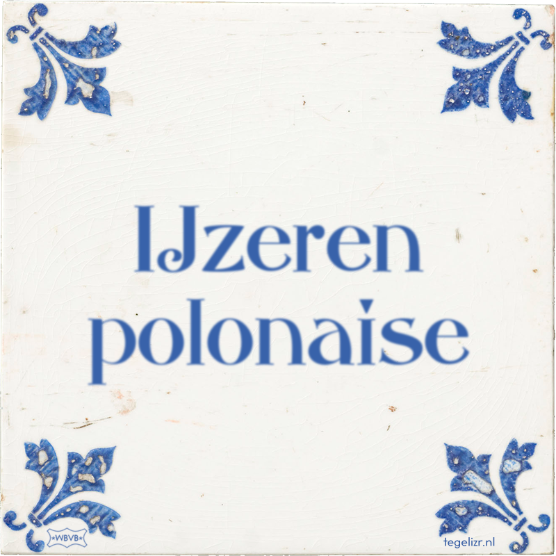 IJzeren polonaise - Online tegeltjes bakken