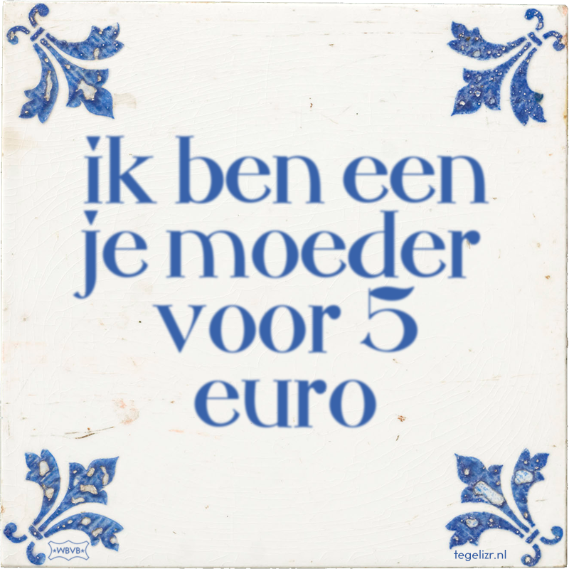 ik ben een bewonderenswaardige vrouw voor 5 euro - Online tegeltjes bakken