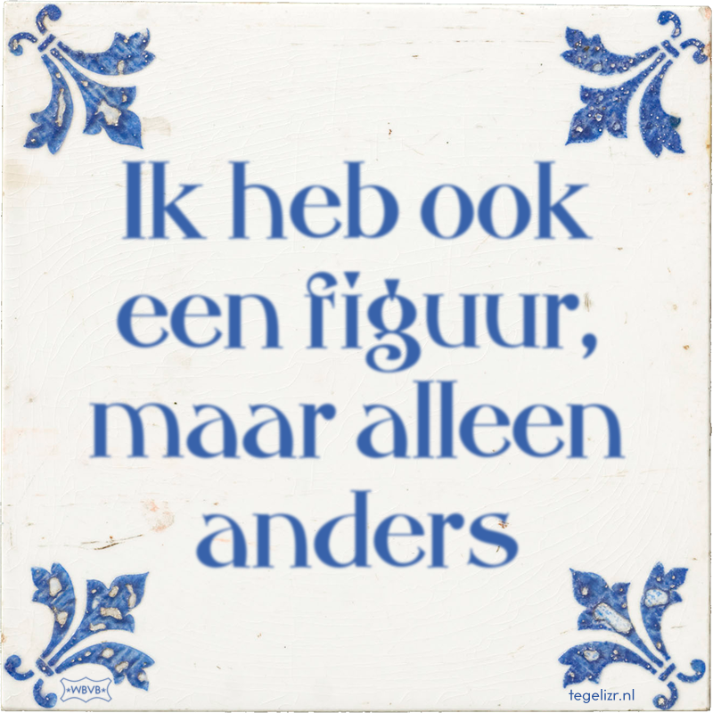 Ik heb ook een figuur, maar alleen anders - Online tegeltjes bakken