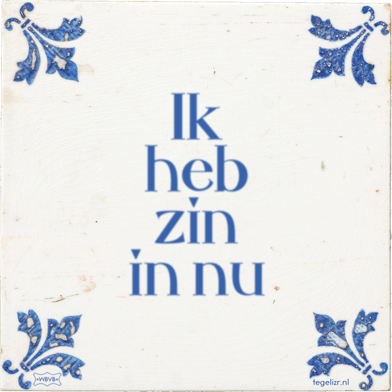 Ik heb zin in nu - Online tegeltjes bakken