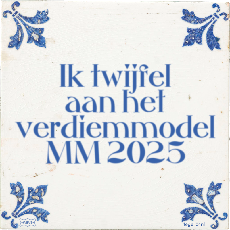 Ik twijfel aan het verdiemmodel MM 2025 - Online tegeltjes bakken