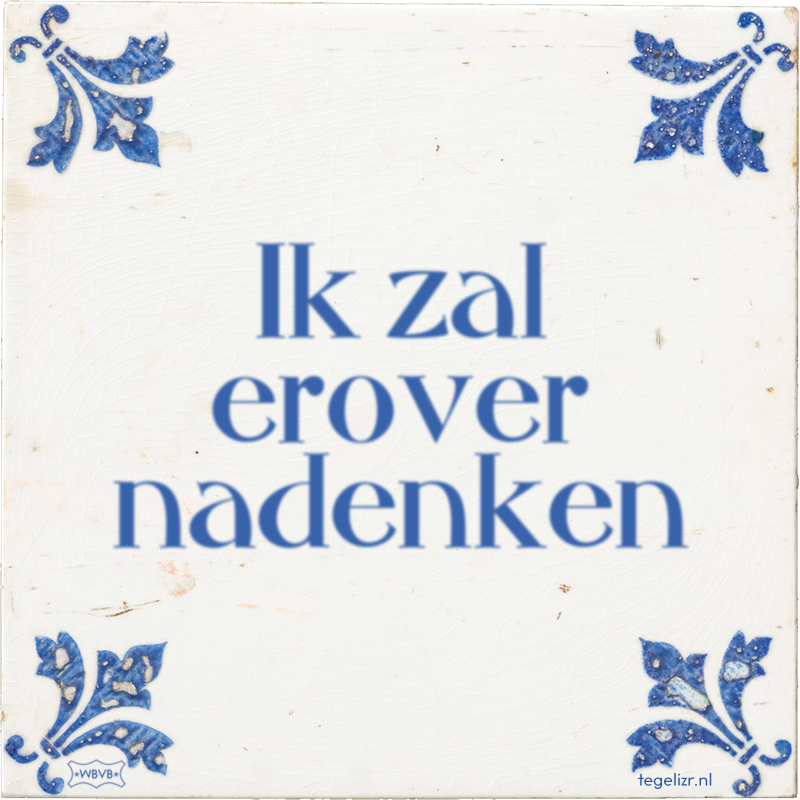 Ik zal erover nadenken - Online tegeltjes bakken