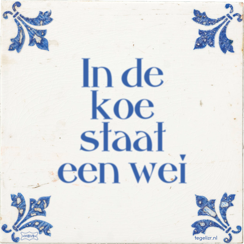 In de koe staat een wei - Online tegeltjes bakken
