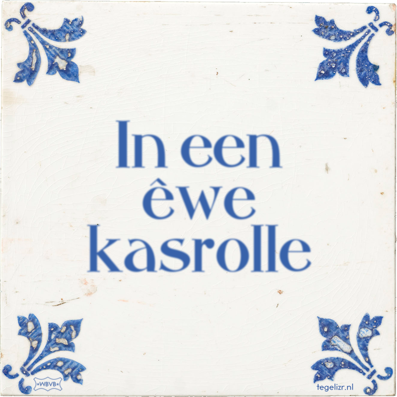 In een êwe kasrolle - Online tegeltjes bakken