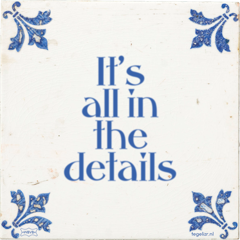 It's all in the details - Online tegeltjes bakken