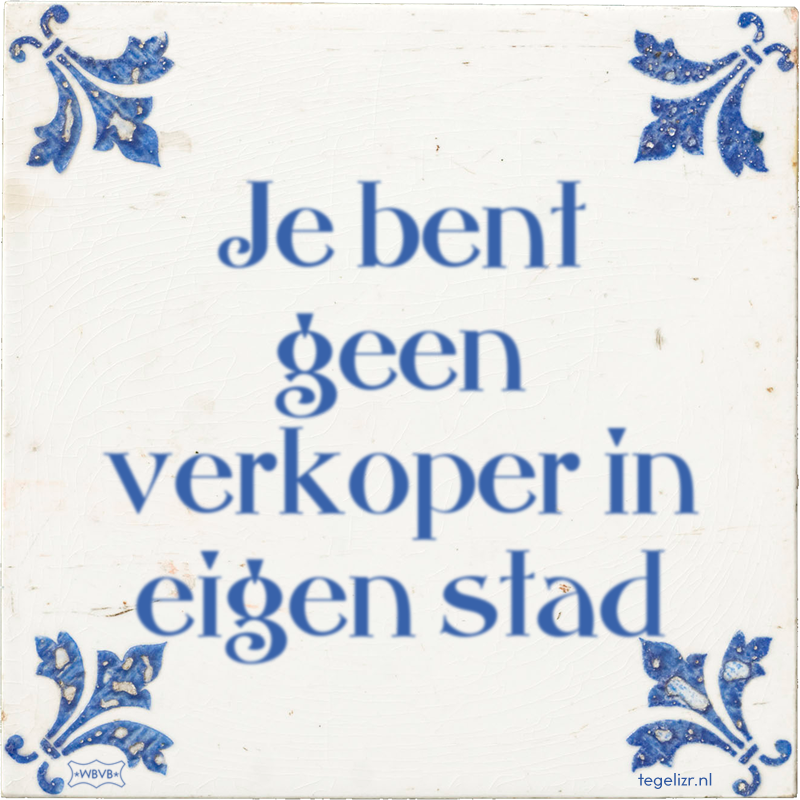 Je bent geen verkoper in eigen stad - Online tegeltjes bakken