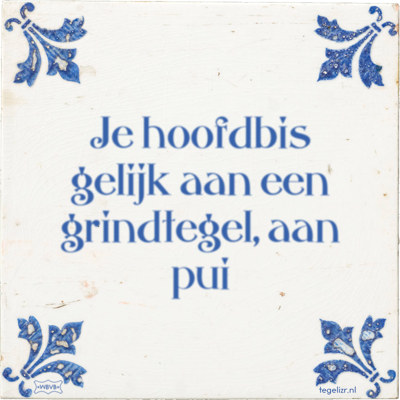 Je hoofdbis gelijk aan een grindtegel, aan pui - Online tegeltjes bakken