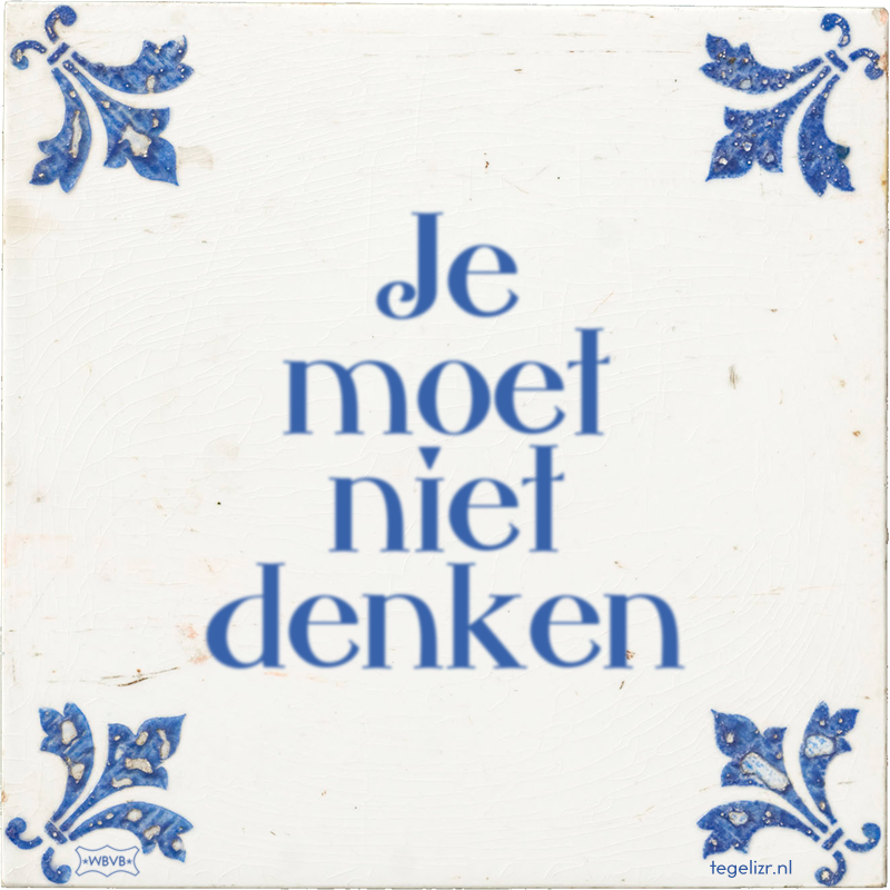 Je moet niet denken - Online tegeltjes bakken