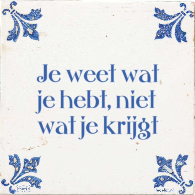 Je weet wat je hebt, niet wat je krijgt - Online tegeltjes bakken