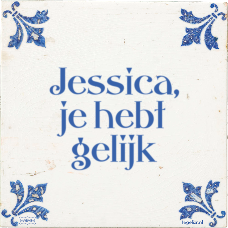 Jessica, je hebt gelijk - Online tegeltjes bakken