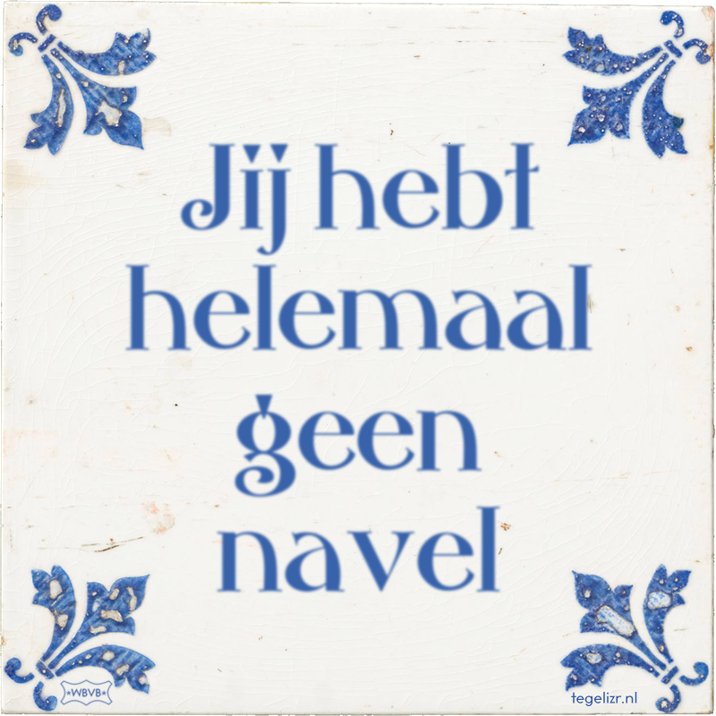 Jij hebt helemaal geen navel - Online tegeltjes bakken