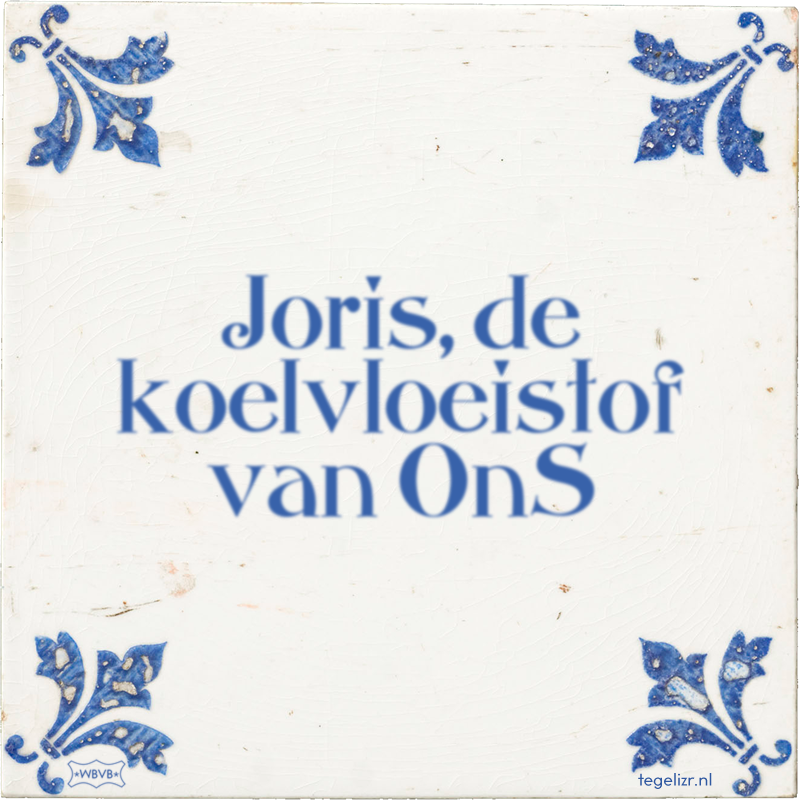 Joris, de koelvloeistof van OnS - Online tegeltjes bakken