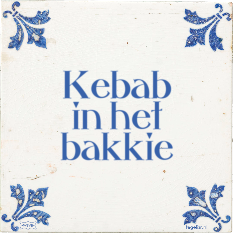 Kebab in het bakkie - Online tegeltjes bakken