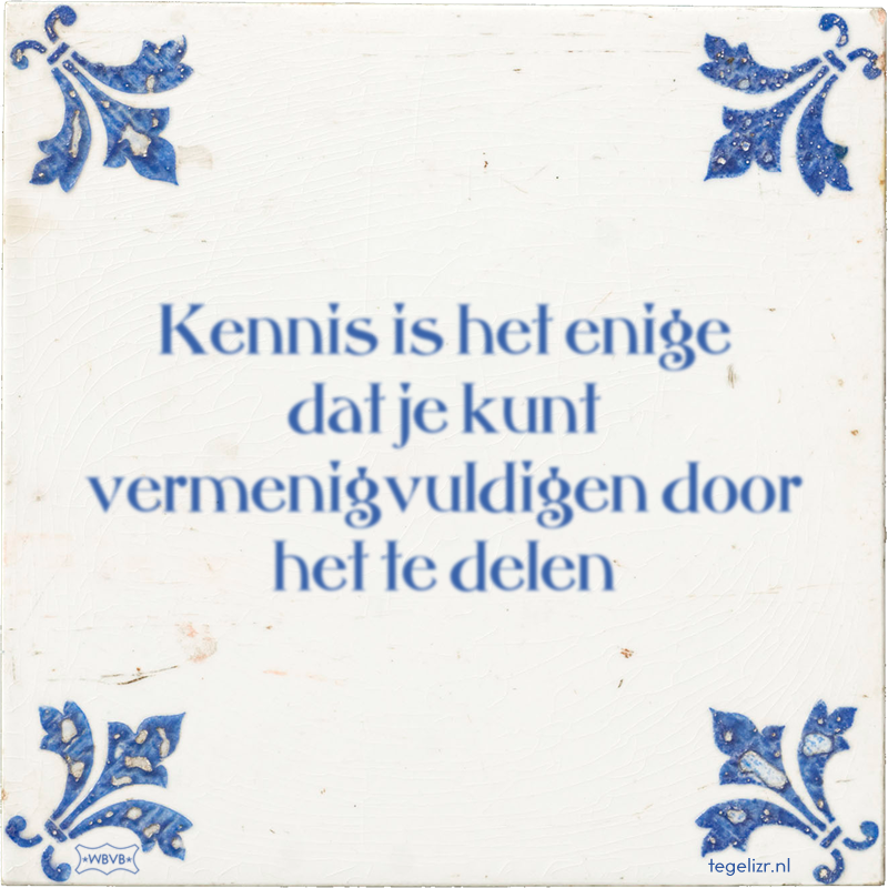 Kennis is het enige dat je kunt vermenigvuldigen door het te delen - Online tegeltjes bakken