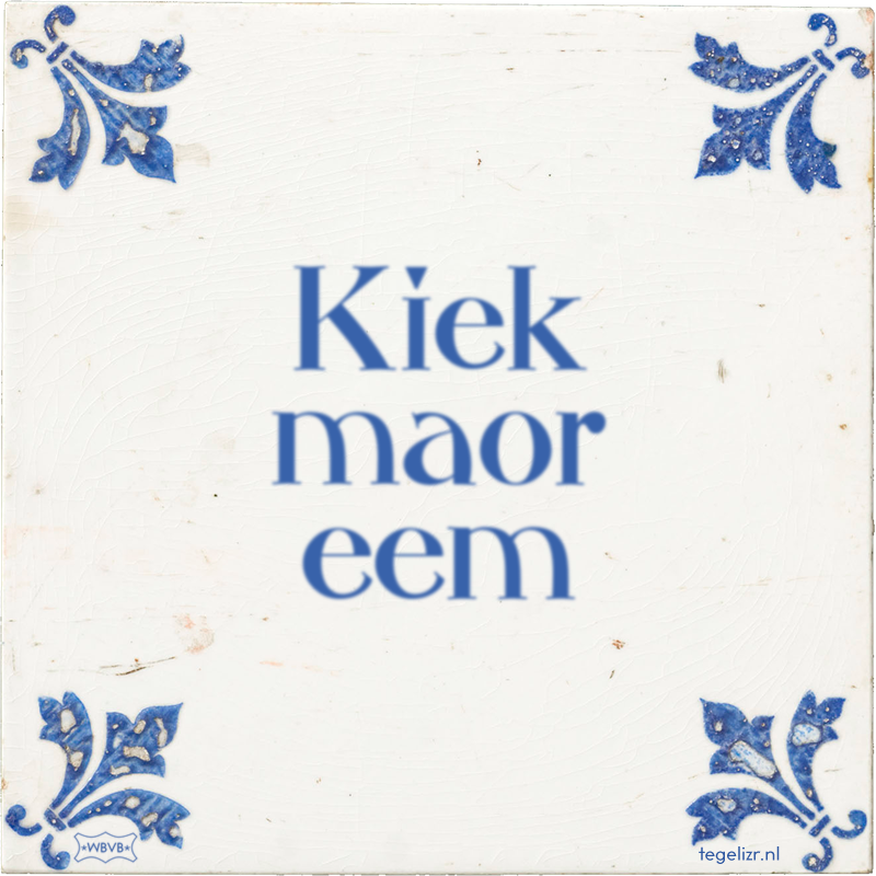 Kiek maor eem - Online tegeltjes bakken