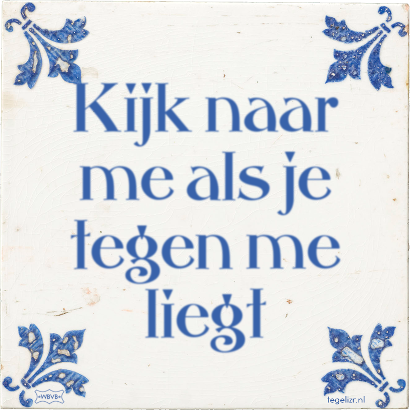 Kijk naar me als je tegen me liegt - Online tegeltjes bakken