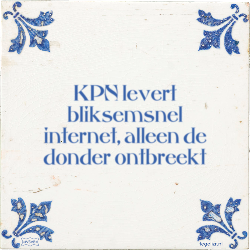 KPN levert bliksemsnel internet, alleen de donder ontbreekt - Online tegeltjes bakken