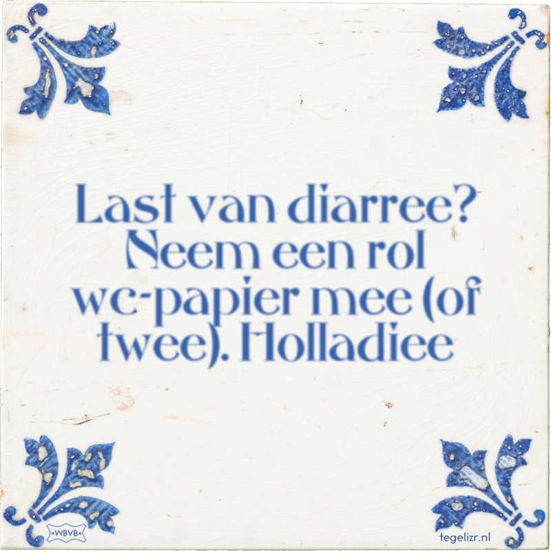 Last van diarree? Neem een rol wc-papier mee (of twee). Holladiee - Online tegeltjes bakken