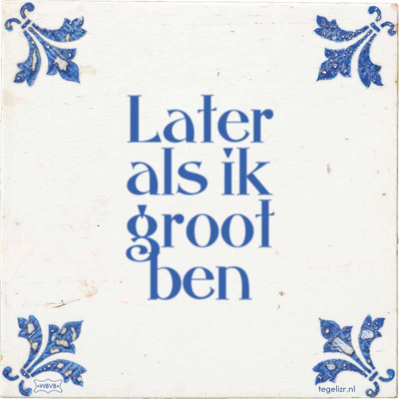 Later als ik groot ben - Online tegeltjes bakken
