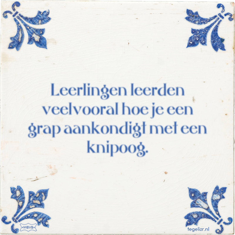 Leerlingen leerden veelvooral hoe je een grap aankondigt met een knipoog. - Online tegeltjes bakken