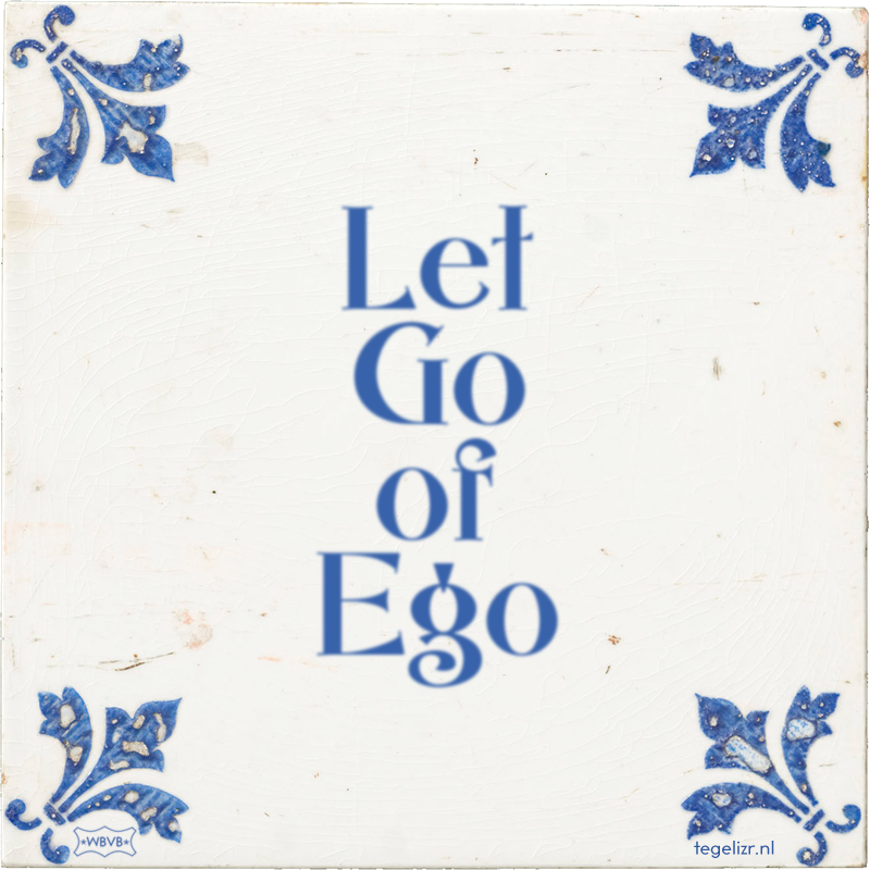 Let Go of Ego - Online tegeltjes bakken