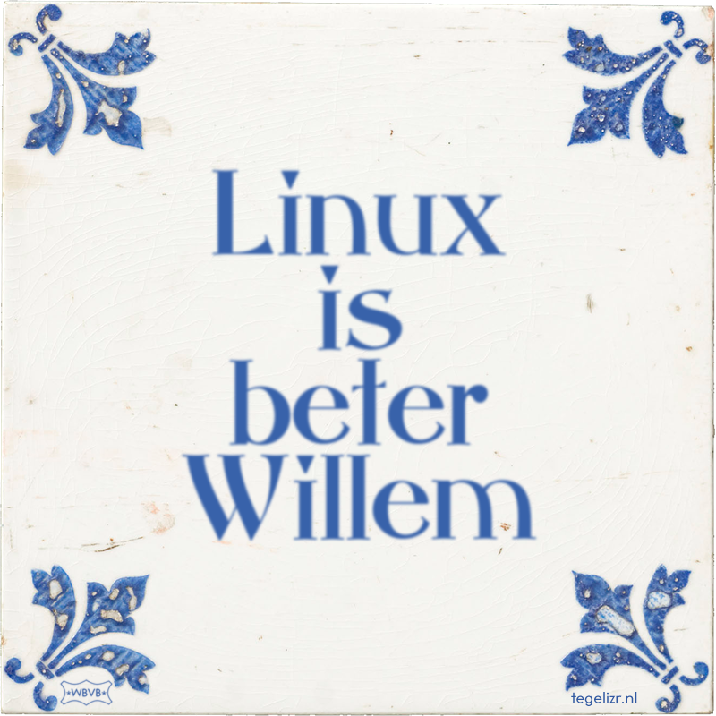 Linux is beter Willem - Online tegeltjes bakken