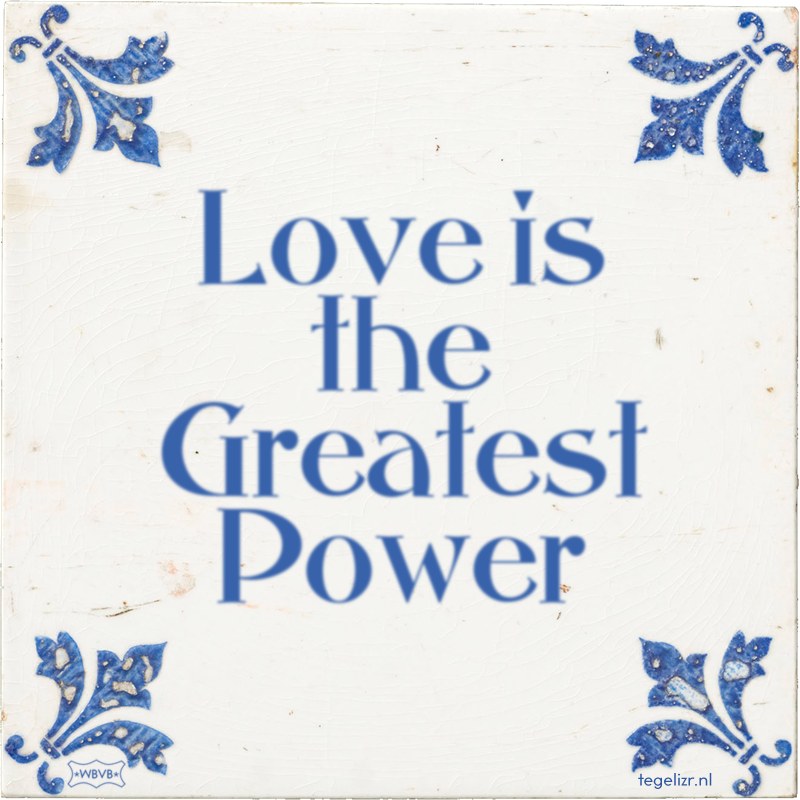 Love is the Greatest Power - Online tegeltjes bakken