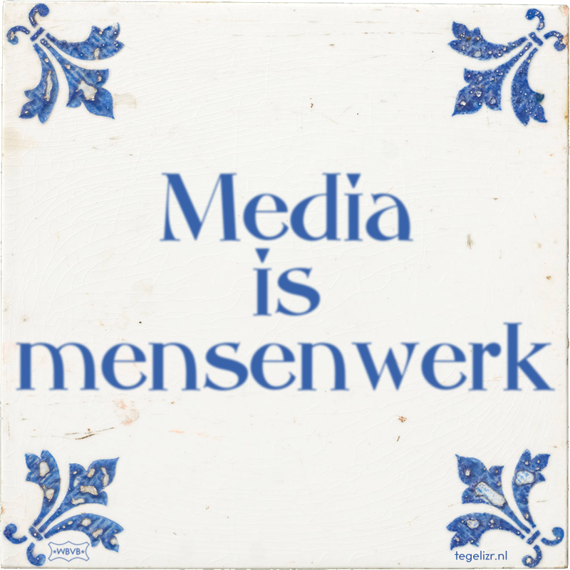 Media is mensenwerk - Online tegeltjes bakken